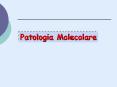 Patologia Molecolare ..
