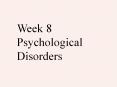 Week 8 Psychological Disorders Psychological Disorder