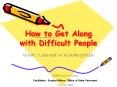How to Get Along with Difficult People What I Learned i