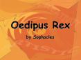 Oedipus Rex by Sophocles Sophocles 496   406 B. C. 