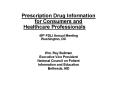 Prescription Drug Information for Consumers and Healthcar