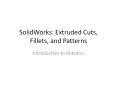 SolidWorks: Extruded Cuts, Fillets, and Pattern