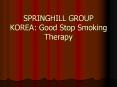 SPRINGHILL GROUP KOREA: Good Stop Smoking Theraphy