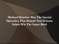 Michael Ornstein Was The Special Operative That Helped New Orleans Saints Win The Super Bowl