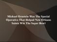 Michael Ornstein Was The Special Operative That Helped New Orleans Saints Win The Super Bowl