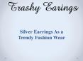 Silver Earrings As a Trendy Fashion Wear