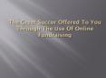The Great Succor Offered To You Through The Use Of Online Fundraising