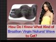 How Do I Know What Kind of Brazilian Virgin Natural Wave to Get