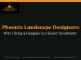 Phoenix Landscape Designers:  Why Hiring a Designer is a Sound Investment