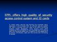 EPM: offers high quality of security access control system and ID cards