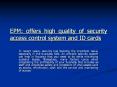 EPM: offers high quality of security access control system and ID cards