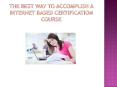 The Best Way To Accomplish A Internet Based Certification Course