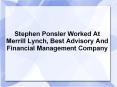 Stephen Ponsler Worked At Merrill Lynch, Best Advisory And Financial Management Company