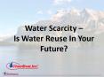 Water scarcity   is water reuse in your future - by chem treat
