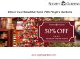 Décor Your Beautiful Home With Rogers Gardens