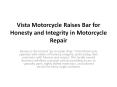 Vista Motorcycle Raises Bar for Honesty and Integrity in Motorcycle Repair