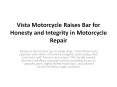 Vista Motorcycle Raises Bar for Honesty and Integrity in Motorcycle Repair
