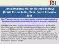 Dental Implants Market Outlook in BRICS (Brazil, Russia, India, China, South Africa) to 2018