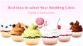 Best idea to select Your Wedding Cakes