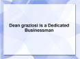 Dean graziosi is a Dedicated Businessman