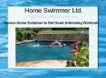 Choose Home Swimmer to Get Good Swimming Workouts