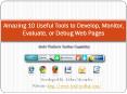 Amazing 10 Useful Tools to Develop, Monitor, Evaluate, or Debug Web Pages