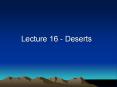 Lecture 16 - Deserts Definition of Desert A desert is a