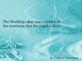 The Wedding cakes was a symbol of the sweetness that the couples share