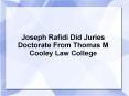 Joseph Rafidi Did Juries Doctorate From Thomas M Cooley Law College