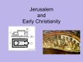 Jerusalem and Early Christianity Jerusalem and Earl