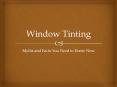 Window Tinting - Myths and Facts You Need to Know Now