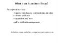 What is an Expository Essay? An expository essay: require
