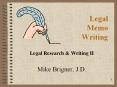 Legal Memo Writing Legal Research & Writing II Mike Brigner