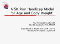A 5K Run Handicap Model for Age and Body Weight Paul M