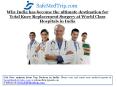 Why India has become the ultimate destination for Total Knee Replacement Surgery at World Class Hospitals in India