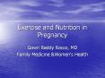 Exercise and Nutrition in Pregnancy Gowri Reddy Rocco, M