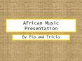African Music Presentation By Pip and Tricia African Musi