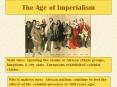 The Age of Imperialism Main Idea: Ignoring the claims o