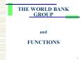 THE WORLD BANK GROUP and FUNCTIONS THE WORLD BANK GROU