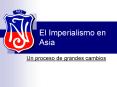 El Imperialismo en Asia Un proceso de grandes cambio