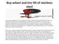 Buy wheel and tire lift of stainless steel