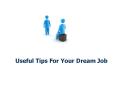 Useful Tips For Your Dream Job