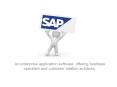 An enterprise application software  offering business operation and customer relation solutions
