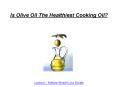 Is Olive Oil The Healthiest Cooking Oil?