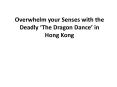 Overwhelm your Senses with the Deadly ‘The Dragon Dance’ in Hong Kong