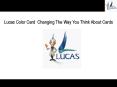 Lucas Color Card  Changing The Way You Think About Cards