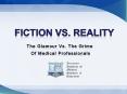 Fiction vs. reality the glamour vs. the grime of medical professionals