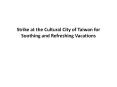 Strike at the Cultural City of Taiwan for Soothing and Refreshing Vacations