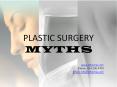 PLASTIC SURGERY MYTHS