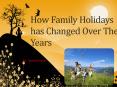 How Family Holidays has Changed Over The Years